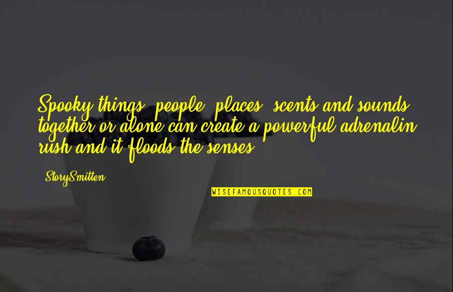 Najgorszy Aktor Quotes By StorySmitten: Spooky things, people, places, scents and sounds together