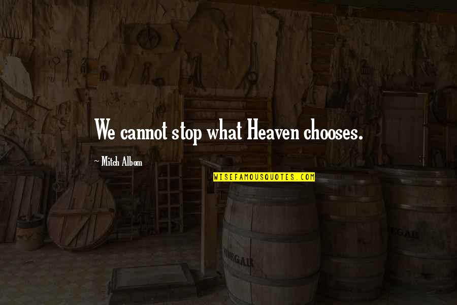 Najgorszy Telefon Quotes By Mitch Albom: We cannot stop what Heaven chooses.