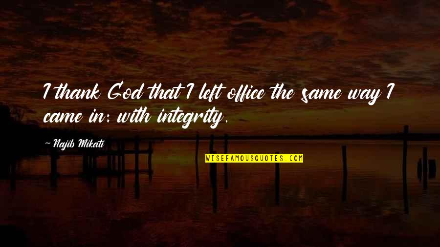 Najib Quotes By Najib Mikati: I thank God that I left office the