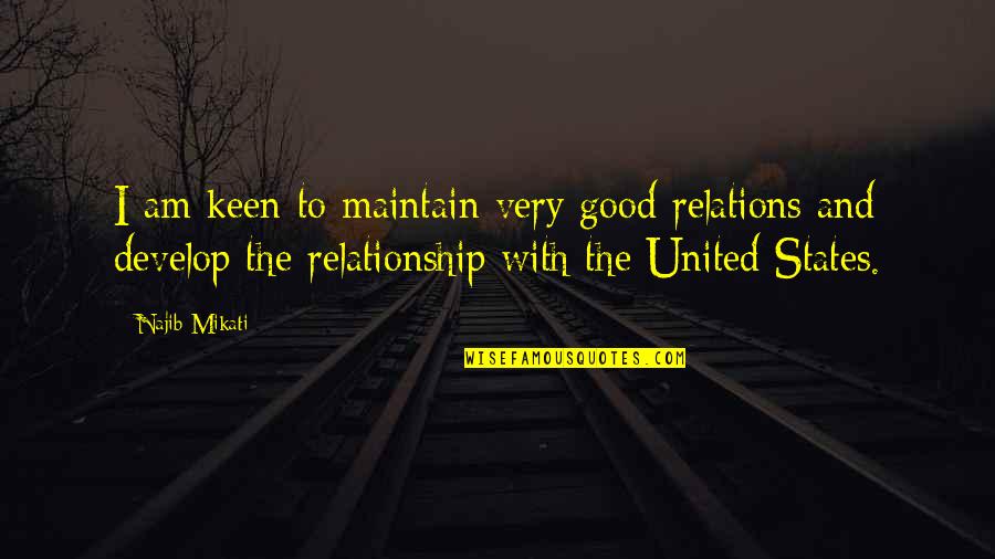 Najib Quotes By Najib Mikati: I am keen to maintain very good relations Najib Quotes By Najib Mikati: I am keen to maintain very good relations