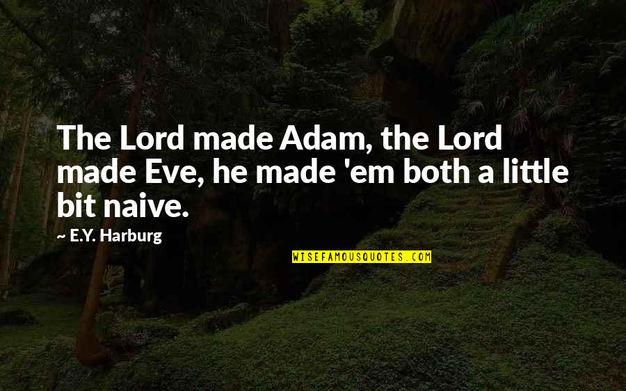 Najinteligentnije Zivotinje Quotes By E.Y. Harburg: The Lord made Adam, the Lord made Eve,