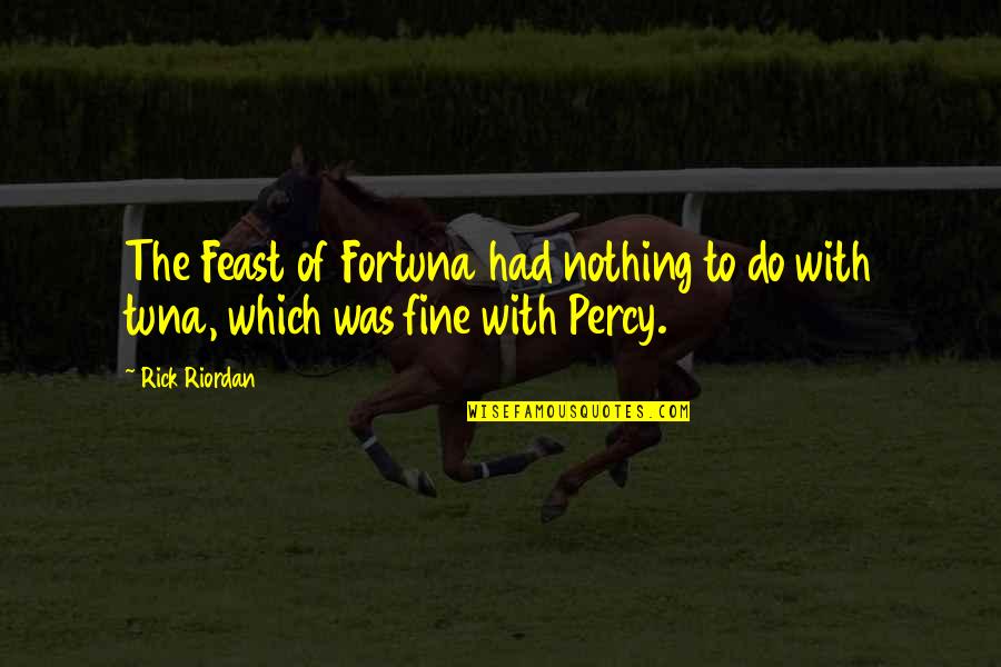 Najlepsie Cesto Quotes By Rick Riordan: The Feast of Fortuna had nothing to do
