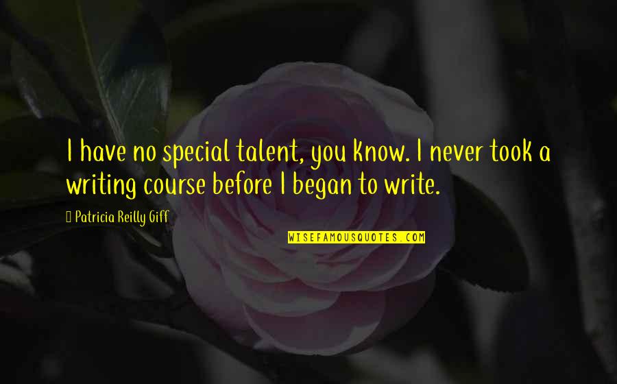 Najlepsze Bajki Quotes By Patricia Reilly Giff: I have no special talent, you know. I