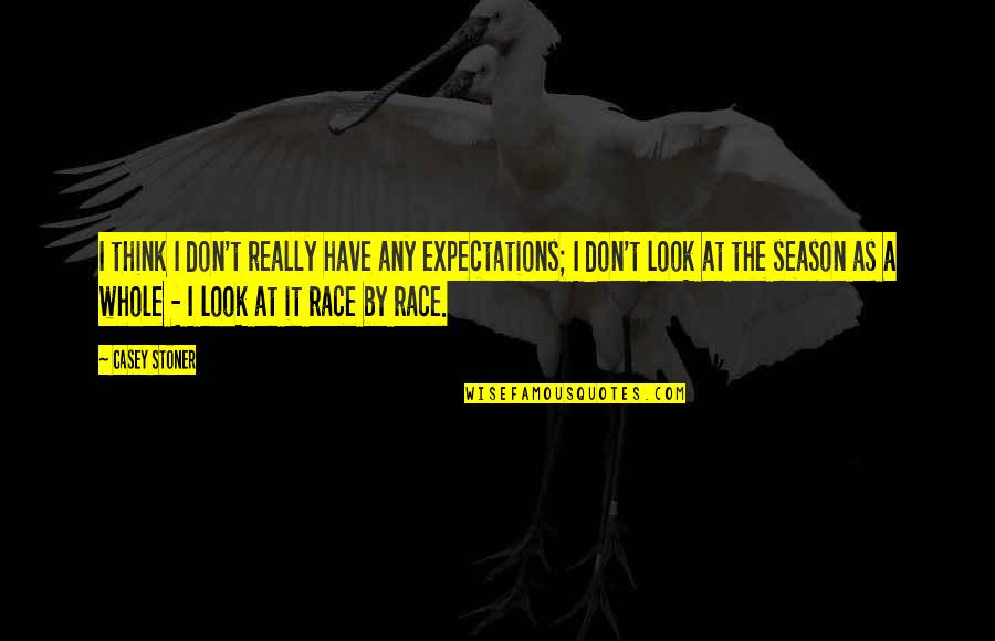 Najlepsze Quotes By Casey Stoner: I think I don't really have any expectations;