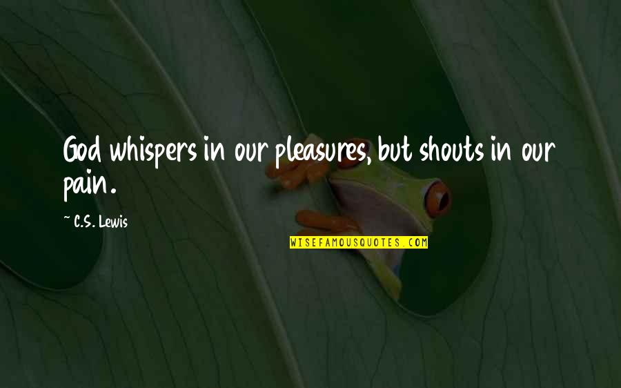 Najmsat2018 Quotes By C.S. Lewis: God whispers in our pleasures, but shouts in