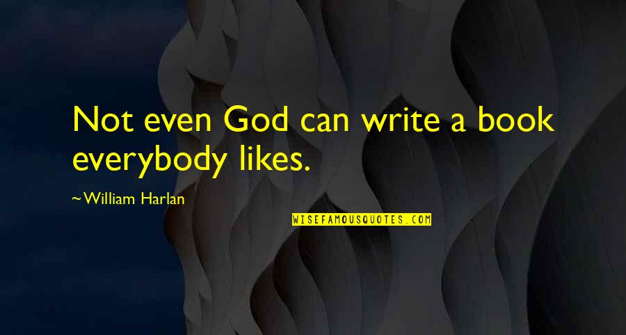 Najmuddin Erbakan Quotes By William Harlan: Not even God can write a book everybody