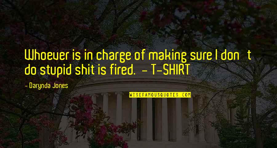 Najvanije Istorijske Quotes By Darynda Jones: Whoever is in charge of making sure I