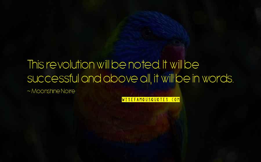 Najvanije Istorijske Quotes By Moonshine Noire: This revolution will be noted. It will be Najvanije Istorijske Quotes By Moonshine Noire: This revolution will be noted. It will be