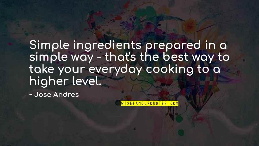 Najvise Placene Quotes By Jose Andres: Simple ingredients prepared in a simple way -