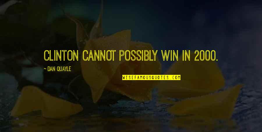Najwa Latif Quotes By Dan Quayle: Clinton cannot possibly win in 2000. Najwa Latif Quotes By Dan Quayle: Clinton cannot possibly win in 2000.