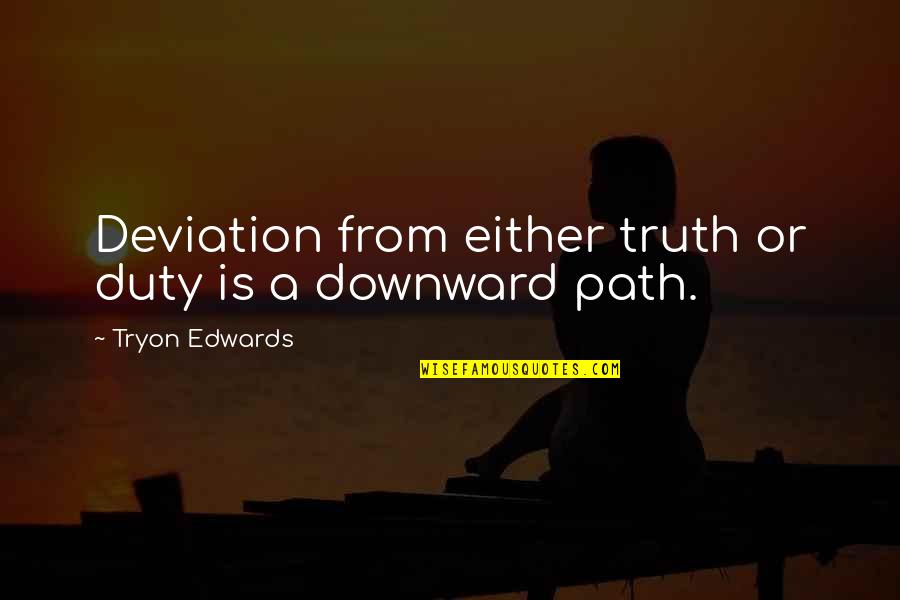 Najwa Latif Quotes By Tryon Edwards: Deviation from either truth or duty is a Najwa Latif Quotes By Tryon Edwards: Deviation from either truth or duty is a