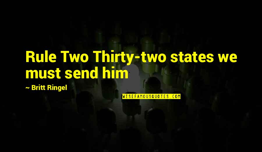 Najwyzsza G Ra W Polsce Quotes By Britt Ringel: Rule Two Thirty-two states we must send him