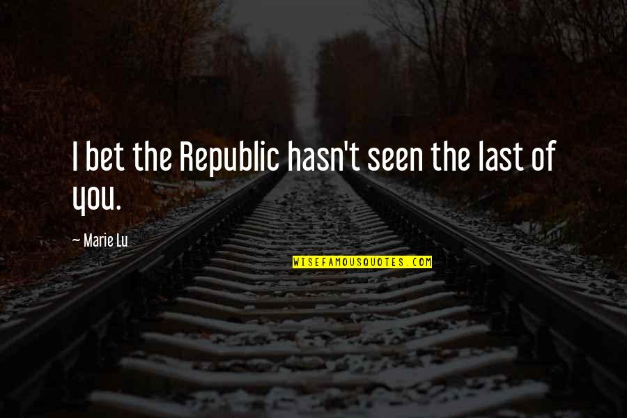 Nakakahiya Meme Quotes By Marie Lu: I bet the Republic hasn't seen the last