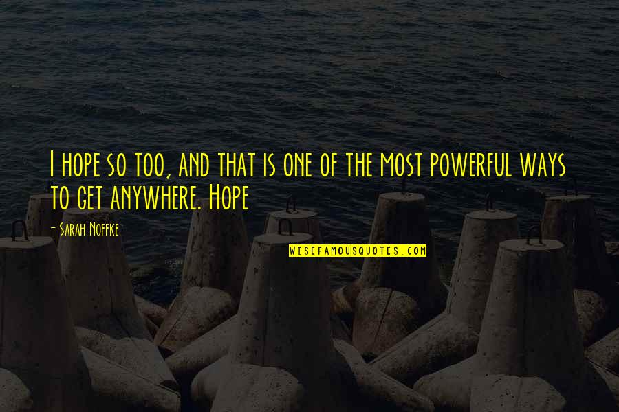 Nakakainis Quotes By Sarah Noffke: I hope so too, and that is one