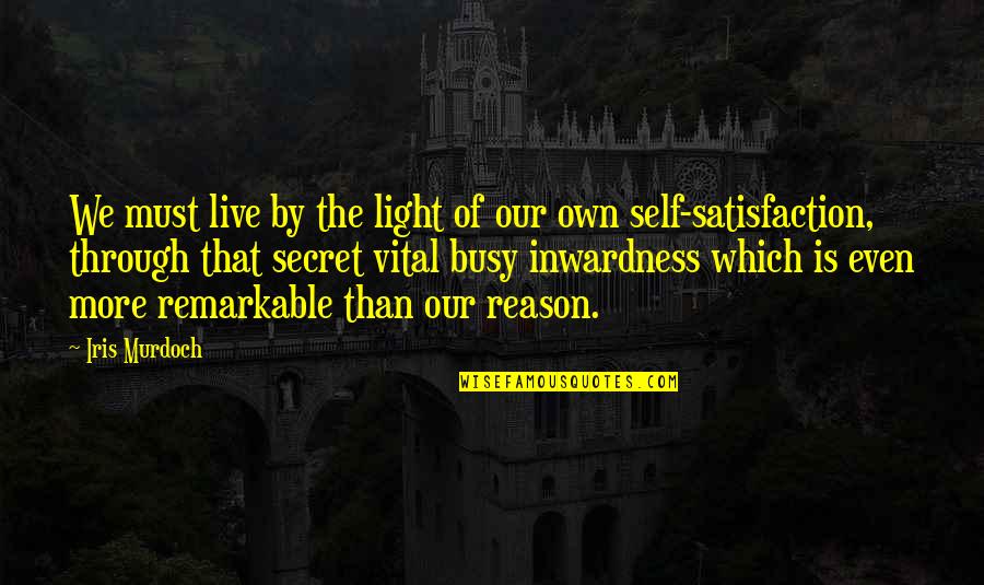 Nakakainis Siya Quotes By Iris Murdoch: We must live by the light of our