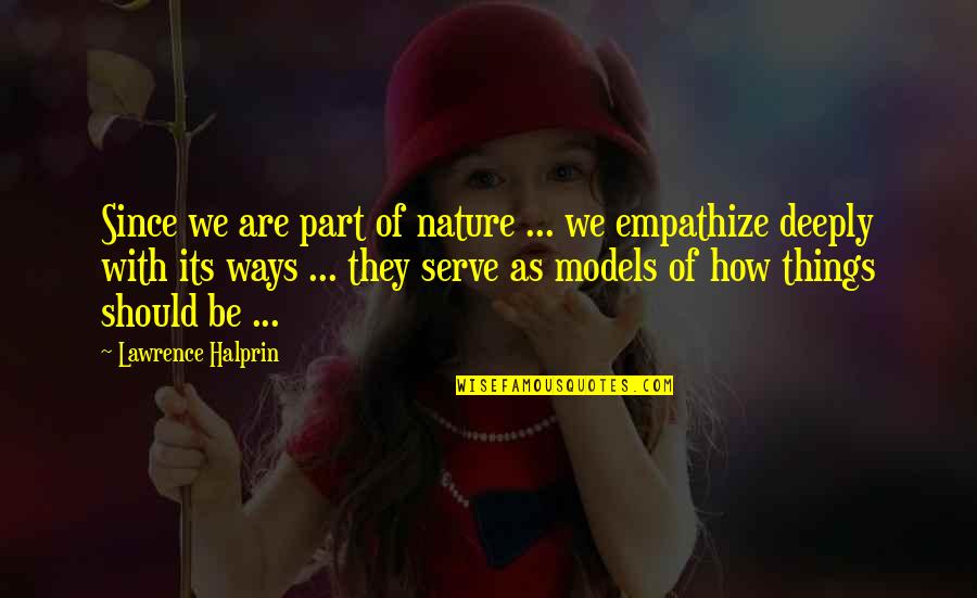 Nakakakilig Na Banat Quotes By Lawrence Halprin: Since we are part of nature ... we