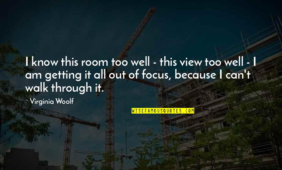 Nakakapagod Din Pala Ang Magmahal Quotes By Virginia Woolf: I know this room too well - this Nakakapagod Din Pala Ang Magmahal Quotes By Virginia Woolf: I know this room too well - this
