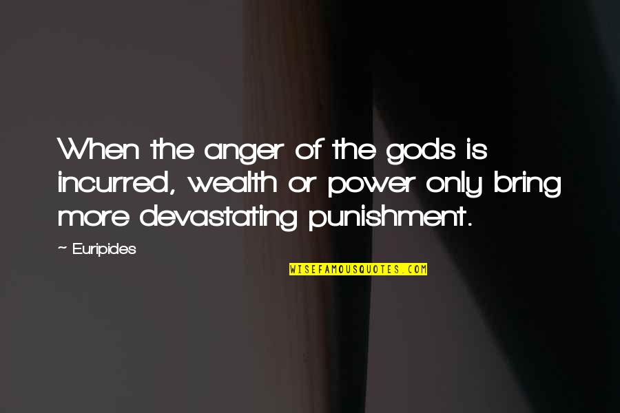 Nakakapagod Magmahal Quotes By Euripides: When the anger of the gods is incurred,