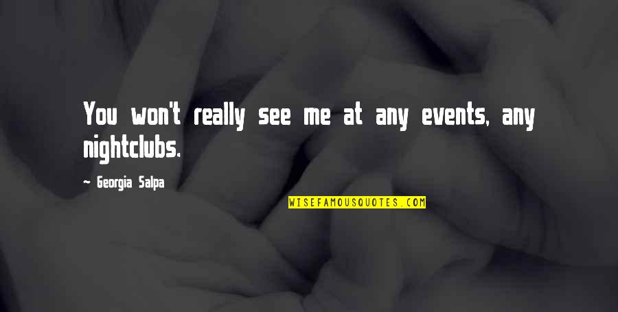 Nakakapagod Na Love Quotes By Georgia Salpa: You won't really see me at any events,