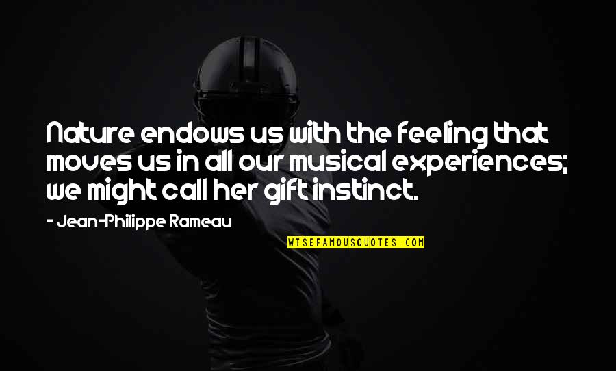 Nakakapagod Na Love Quotes By Jean-Philippe Rameau: Nature endows us with the feeling that moves