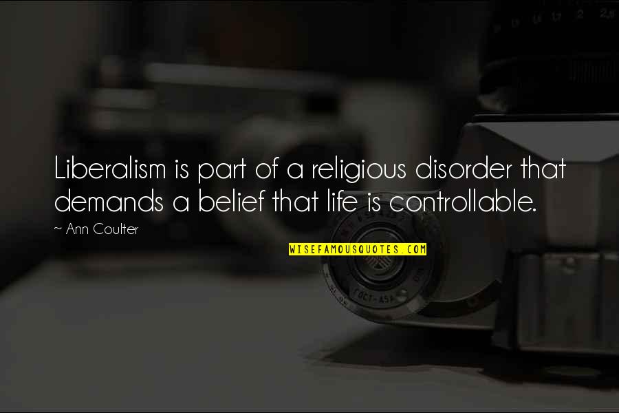 Nakakatamad Quotes By Ann Coulter: Liberalism is part of a religious disorder that Nakakatamad Quotes By Ann Coulter: Liberalism is part of a religious disorder that