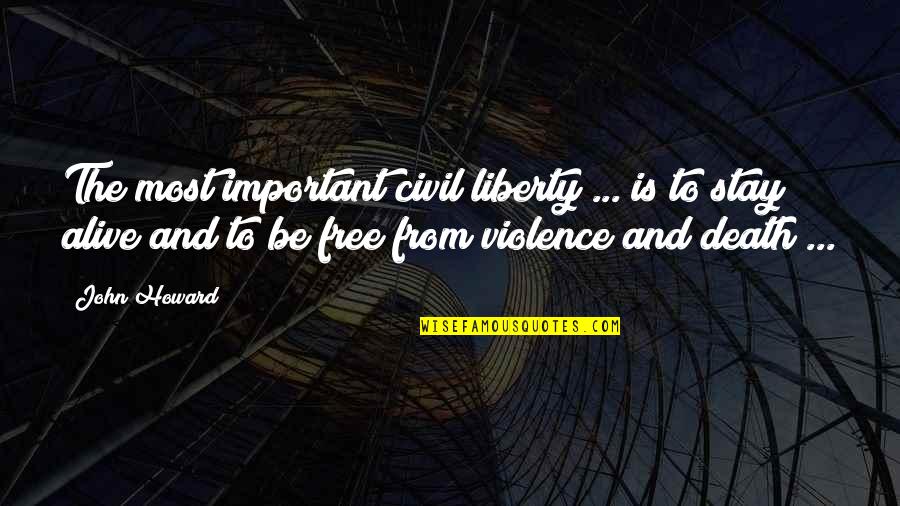 Nakakatawa Pero Totoong Quotes By John Howard: The most important civil liberty ... is to