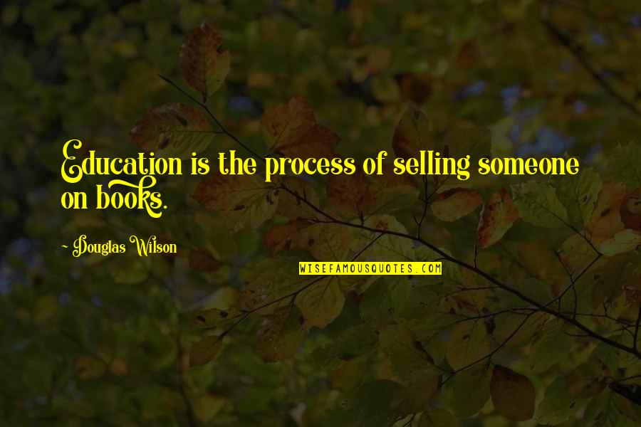 Nakakatawang Jokes Tagalog Quotes By Douglas Wilson: Education is the process of selling someone on