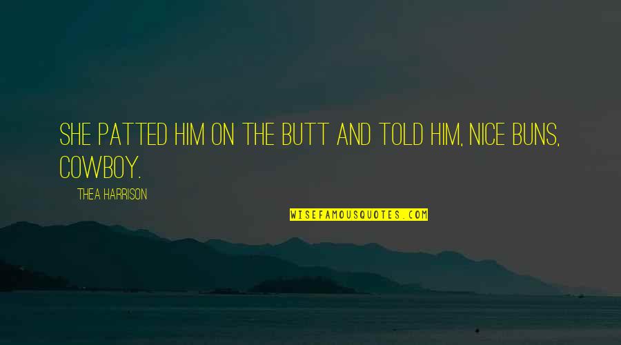 Nakakatawang Salawikain Quotes By Thea Harrison: She patted him on the butt and told