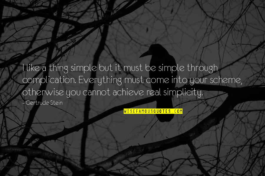Nakakatawang Tagalog Quotes By Gertrude Stein: I like a thing simple but it must