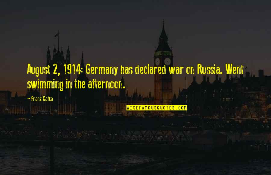 Nakalimutan Quotes By Franz Kafka: August 2, 1914: Germany has declared war on