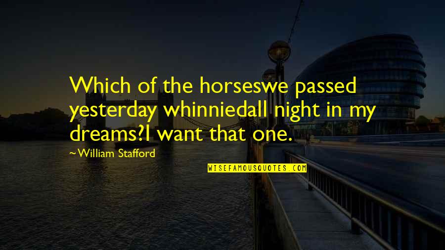 Nakamaru Ogiso Quotes By William Stafford: Which of the horseswe passed yesterday whinniedall night