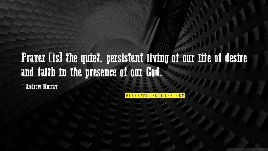 Nakamaru Yousuke Quotes By Andrew Murray: Prayer [is] the quiet, persistent living of our