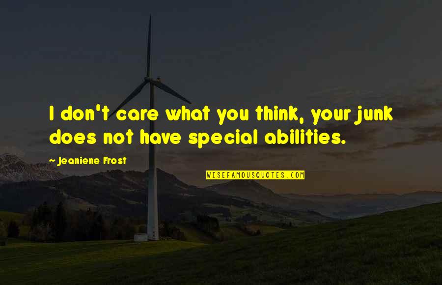 Nakamichi Bluetooth Quotes By Jeaniene Frost: I don't care what you think, your junk