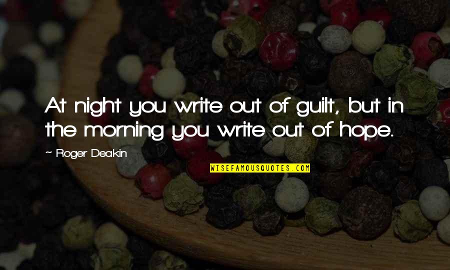 Nakamitsu Izumi Quotes By Roger Deakin: At night you write out of guilt, but