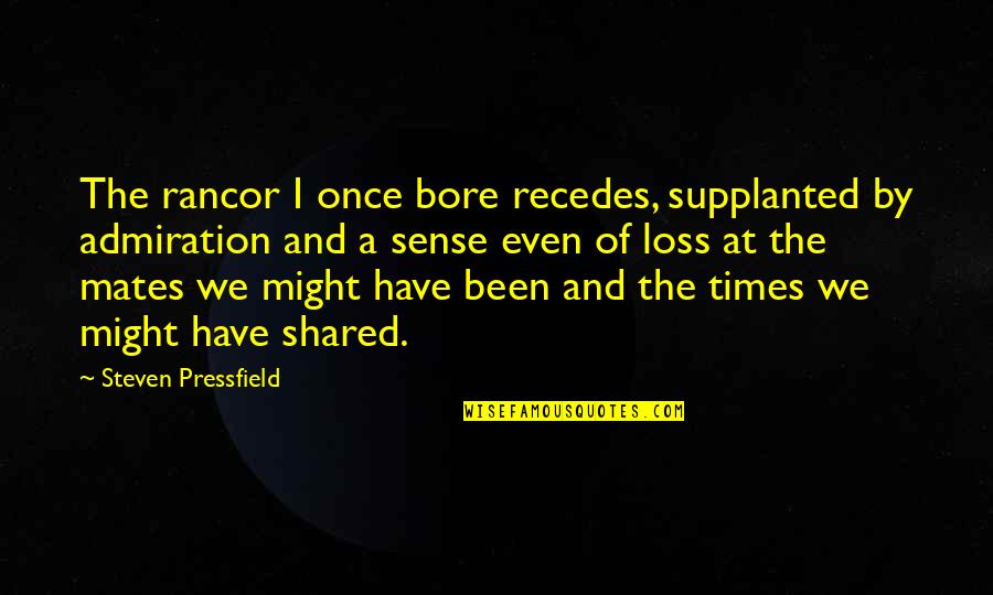 Nakaraan Kasingkahulugan Quotes By Steven Pressfield: The rancor I once bore recedes, supplanted by
