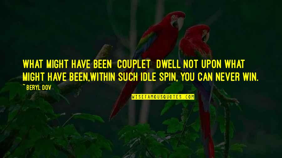 Nakarmi Sewing Quotes By Beryl Dov: What Might Have Been {Couplet} Dwell not upon Nakarmi Sewing Quotes By Beryl Dov: What Might Have Been {Couplet} Dwell not upon