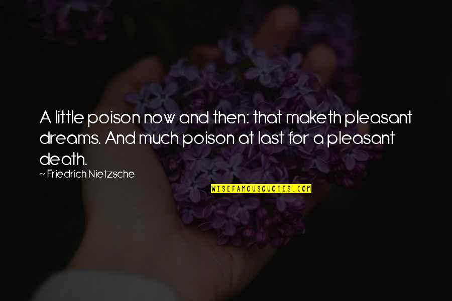 Nakatudde By M Quotes By Friedrich Nietzsche: A little poison now and then: that maketh