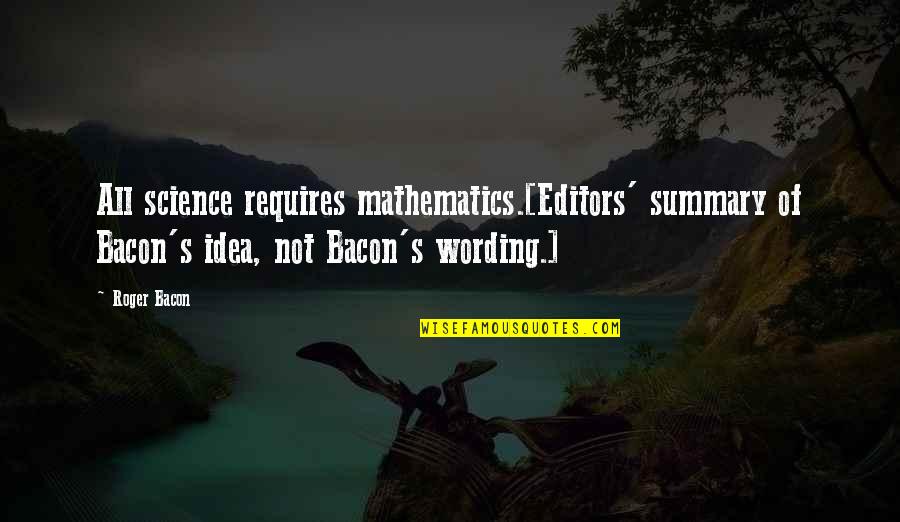 Nakatudde By M Quotes By Roger Bacon: All science requires mathematics.[Editors' summary of Bacon's idea,