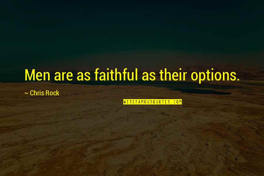 Nakaw Na Sandali Quotes By Chris Rock: Men are as faithful as their options.