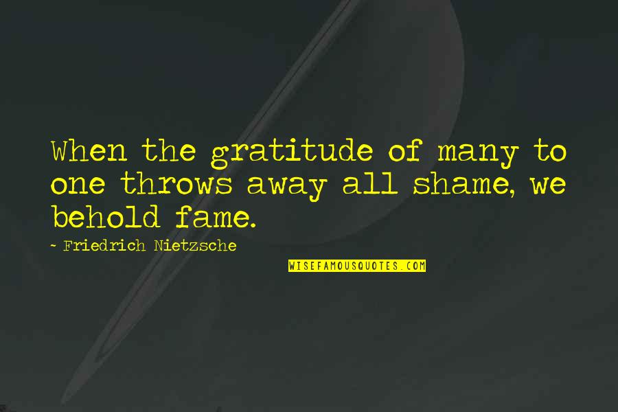 Nakazato Takeshi Quotes By Friedrich Nietzsche: When the gratitude of many to one throws