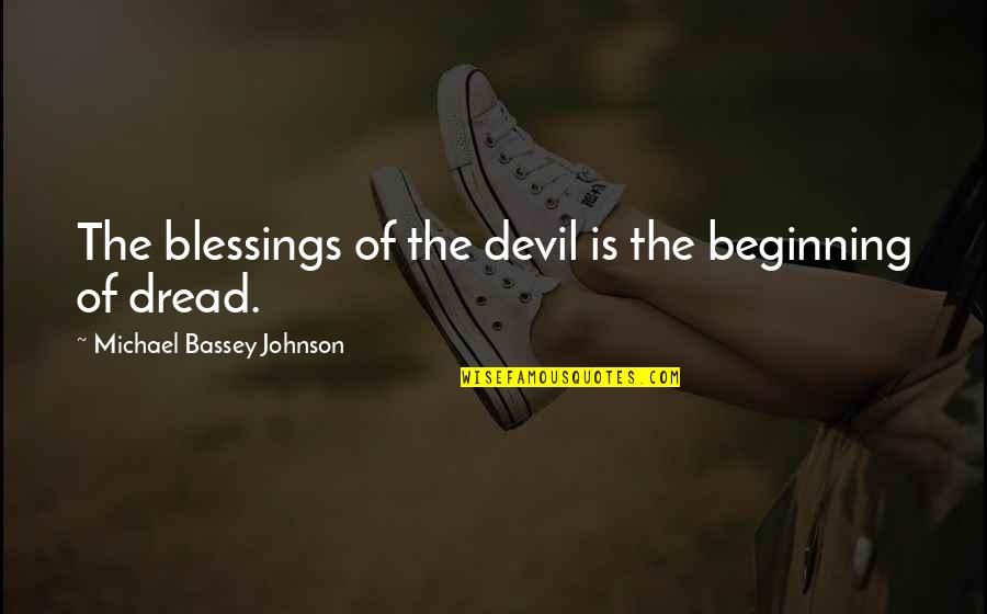 Nakazato Takeshi Quotes By Michael Bassey Johnson: The blessings of the devil is the beginning