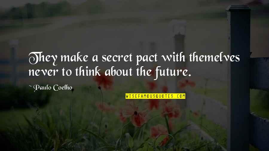 Nakcollection Quotes By Paulo Coelho: They make a secret pact with themelves never