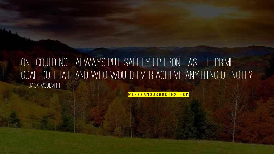 Nakeshia Wilson Quotes By Jack McDevitt: One could not always put safety up front Nakeshia Wilson Quotes By Jack McDevitt: One could not always put safety up front