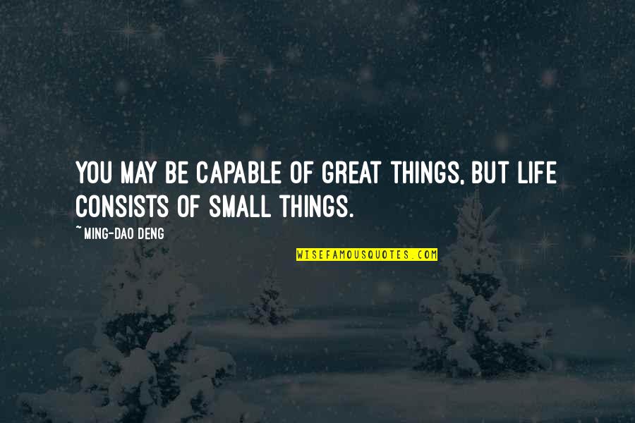 Nakhuda Quotes By Ming-Dao Deng: You may be capable of great things, But