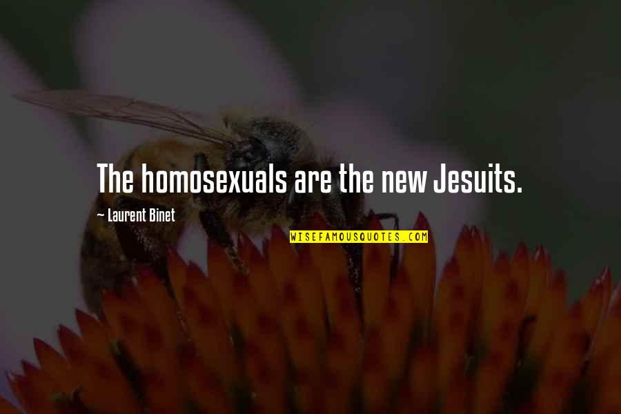 Nakisha Waddell Quotes By Laurent Binet: The homosexuals are the new Jesuits.