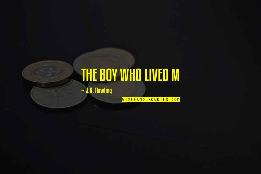 Nakita Ko Si Crush Quotes By J.K. Rowling: THE BOY WHO LIVED M