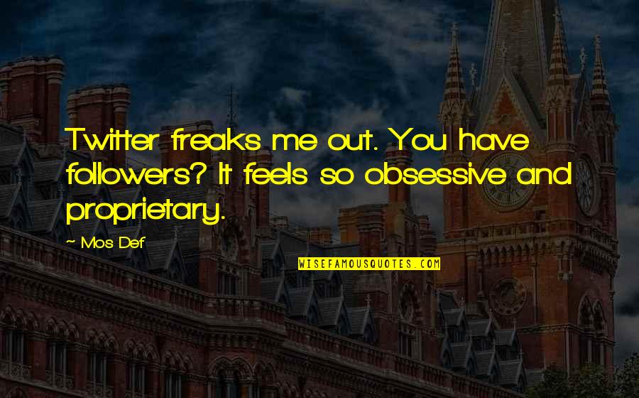 Nakkoo Quotes By Mos Def: Twitter freaks me out. You have followers? It