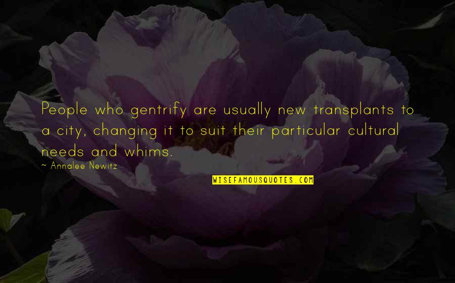 Nakoa Pabre Quotes By Annalee Newitz: People who gentrify are usually new transplants to