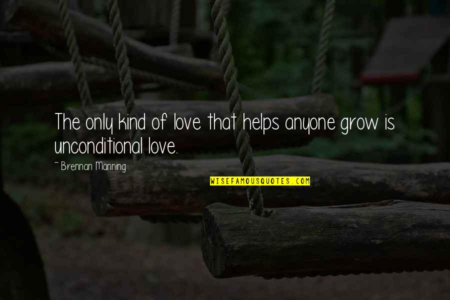 Nakova Name Quotes By Brennan Manning: The only kind of love that helps anyone Nakova Name Quotes By Brennan Manning: The only kind of love that helps anyone