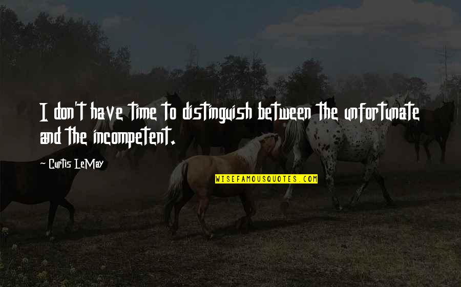 Nakshatra Finder Quotes By Curtis LeMay: I don't have time to distinguish between the